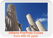 Athens Pre/Post Cruise
                                    (4 days / 3 nights)
                                    - 3 night accommodation in Athens in a 3- or
                                    4-star selected, centrally located hotel sharing double occupancy in
                                    standard double room on bed and breakfast basis
                                    - Half day,
                                    organized, guided Athens sightseeing tour visiting the most important
                                    sites of the city and the Acropolis
                                    - Organized, full day, guided
                                    tour to Delphi or Mycenae and Epidaurus (lunch included)
                                    - Arrival
                                    and departure transfer
                                    - All entrance fees as per the itinerary